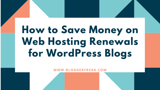 How to Save Money on Web Hosting Renewals for WordPress Blogs