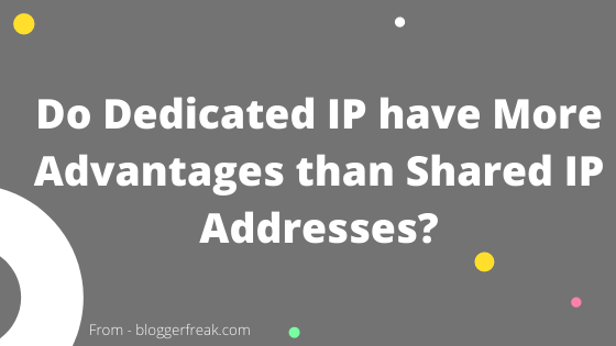 Do Dedicated IP have More Advantages than Shared IP Addresses