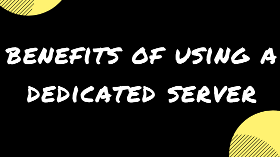 benefits of using a dedicated server